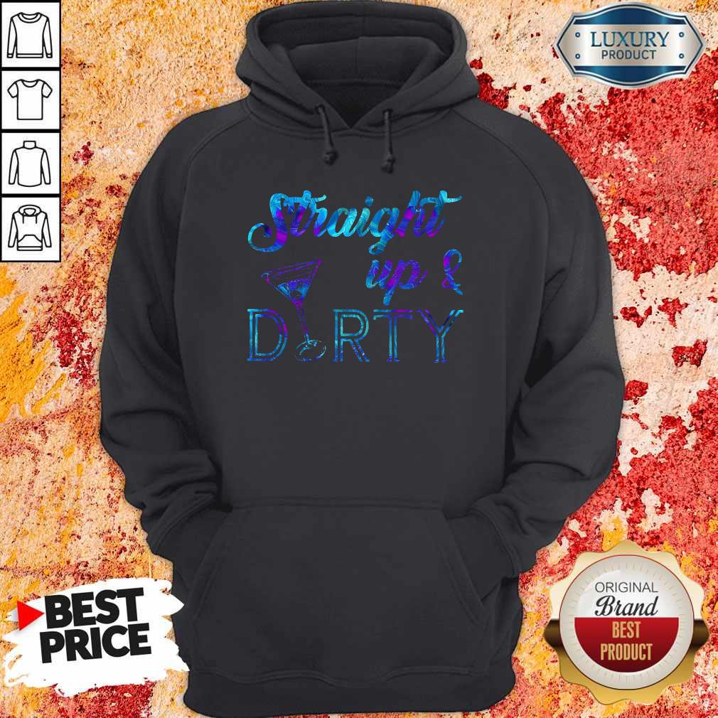 Funny Straight Up And Dirty Shirt