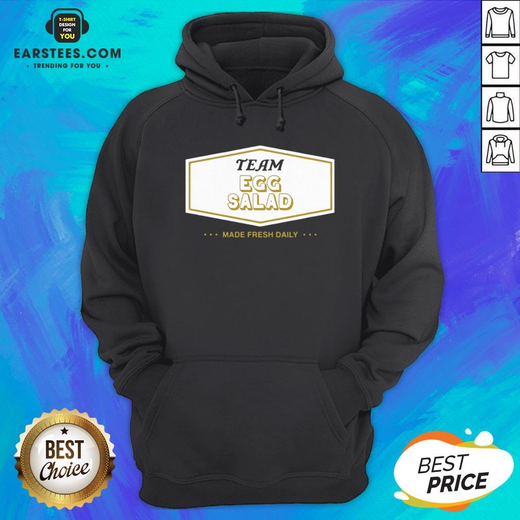 Funny Team Egg Salad Made Fresh Daily Shirt