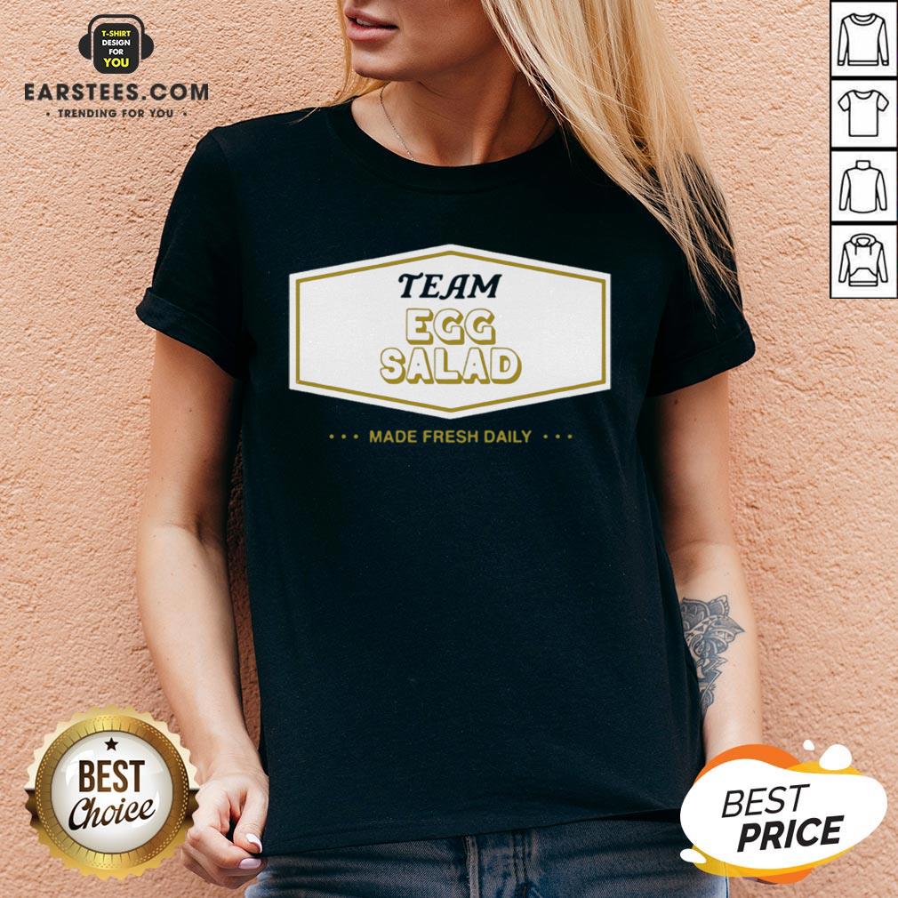 Funny Team Egg Salad Made Fresh Daily Shirt