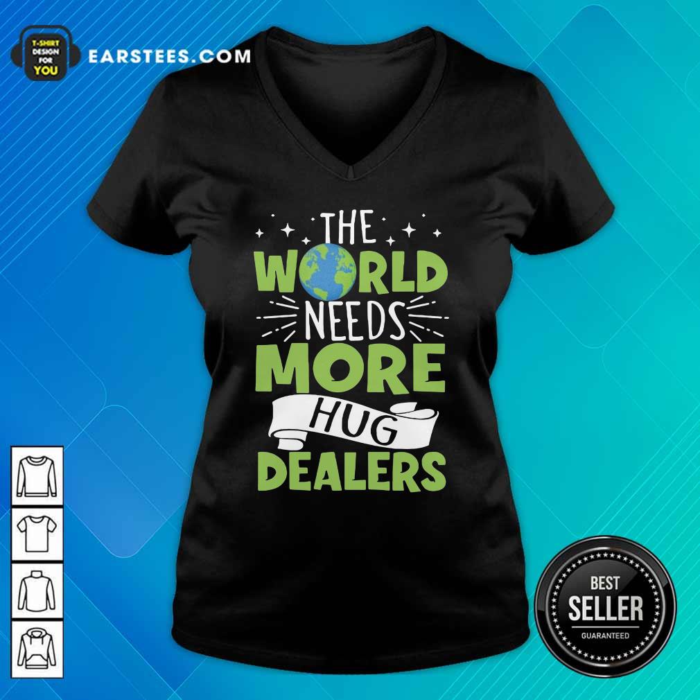 Funny The World Needs More Hug Dealers T-Shirt