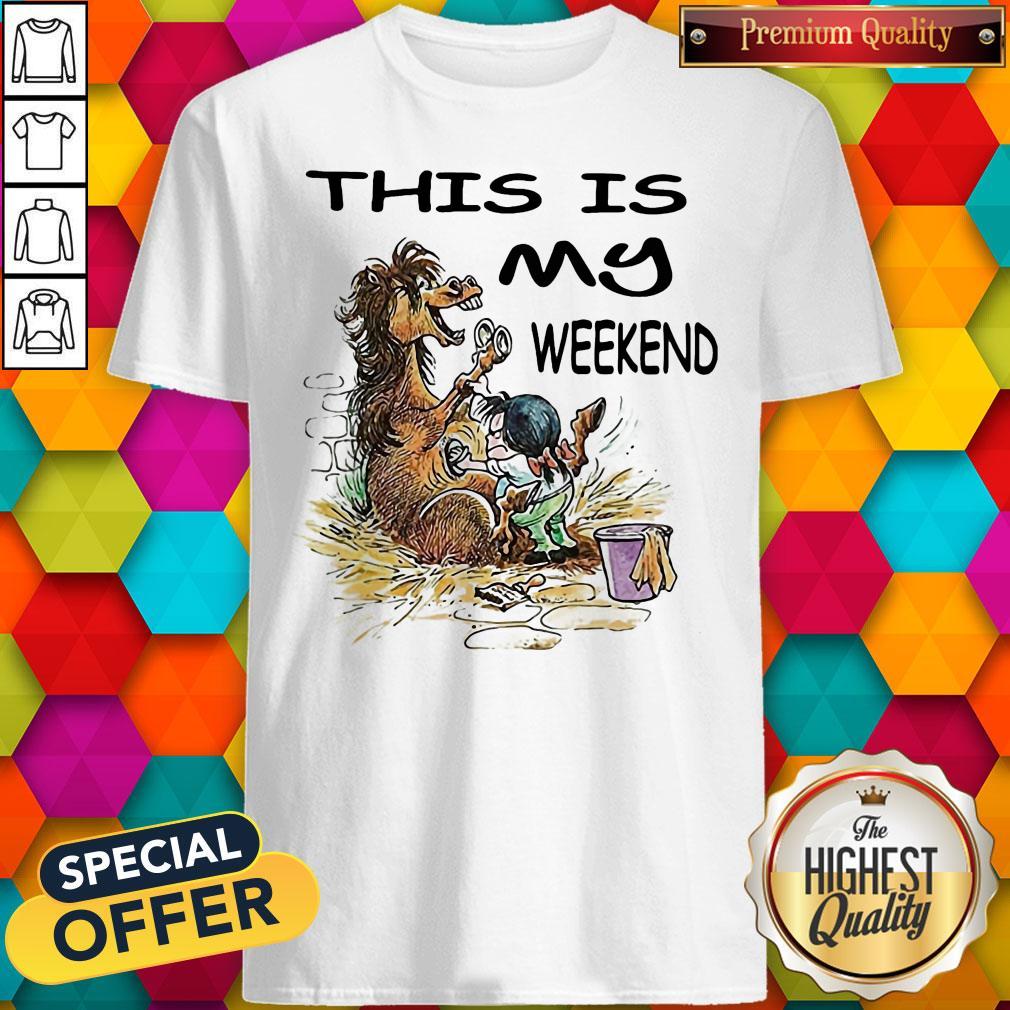 Funny This Is My Weekend Horse Bath Shirt