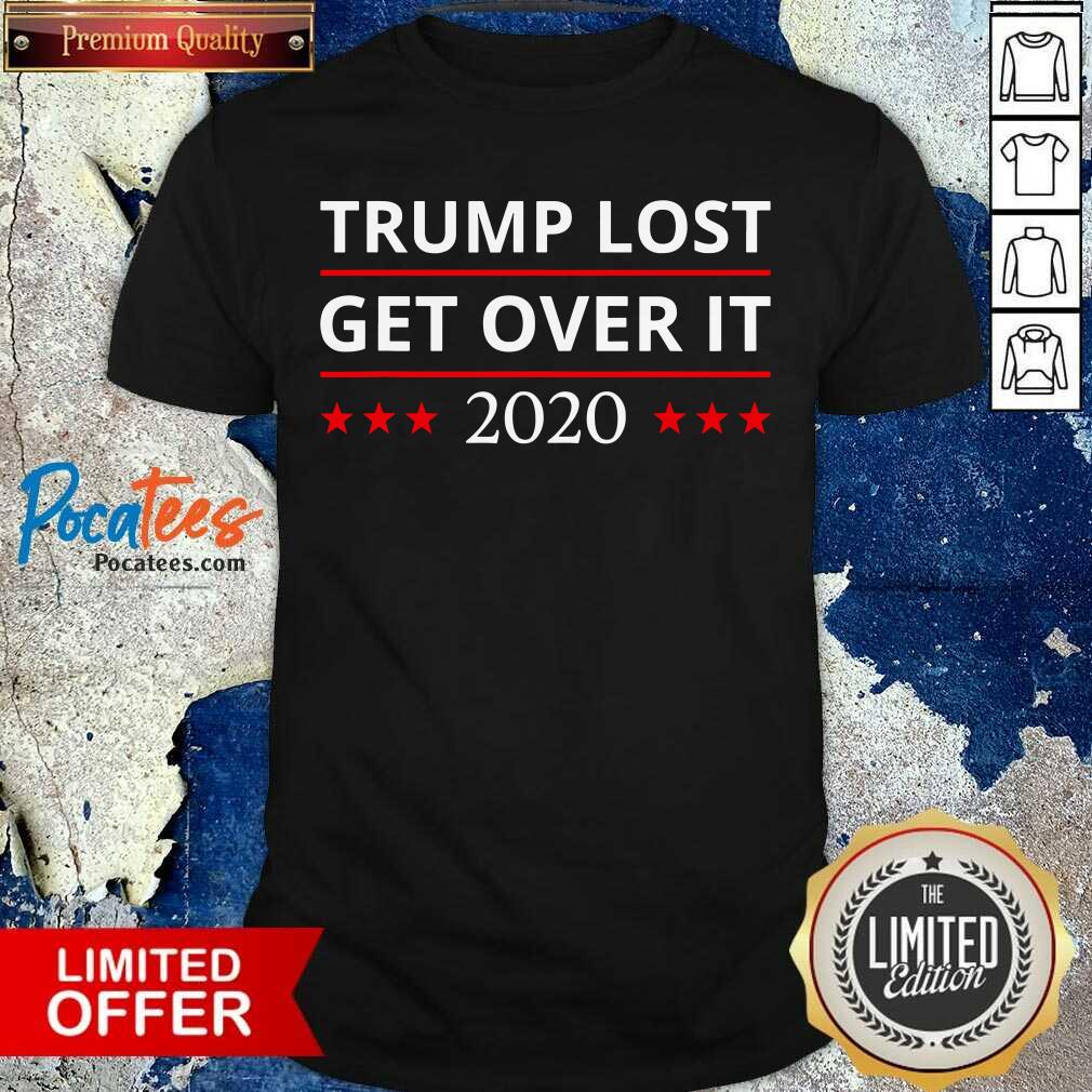 Funny Trump Lost Get Over It 2020 Shirt
