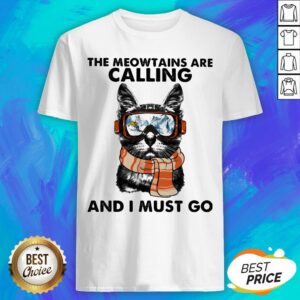 The Meowtains Are Calling And I Must Go Cat Shirt