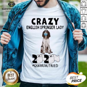 Perfect Crazy English Springer Lady Mask 2020 Toilet Paper Quarantined Shirt