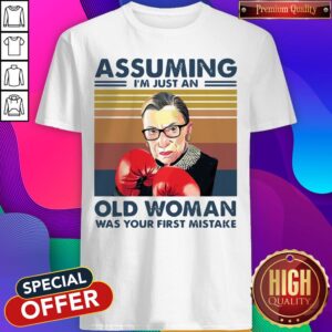 Ruth Bader Ginsburg Assuming I Am Just An Old Woman Was Your First Mistake Vintage T-Shirt