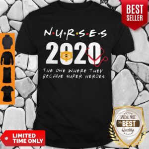 Nurses 2020 The One Where They Became Super Heroes Coronavirus Shirt