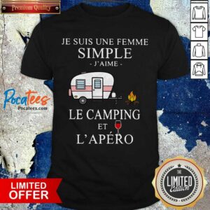 Perfect Je Suis Une Femme Simple J’aime Le Camping Et L’apéro Shirt