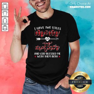 Nice 2 Title Mom And Mother Shirt