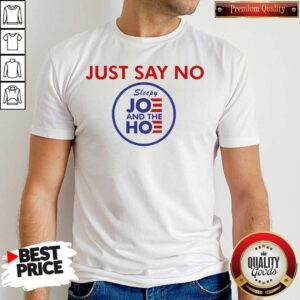 Top Just Say No Sleepy Joe And Hoe Shirt