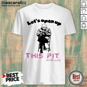 Premium Bernie Sanders Let’s Open Up This Pit Shirt