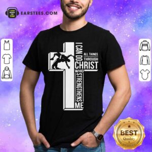 Funny Cross I Can Do Christ Who Strengthens Me Shirt