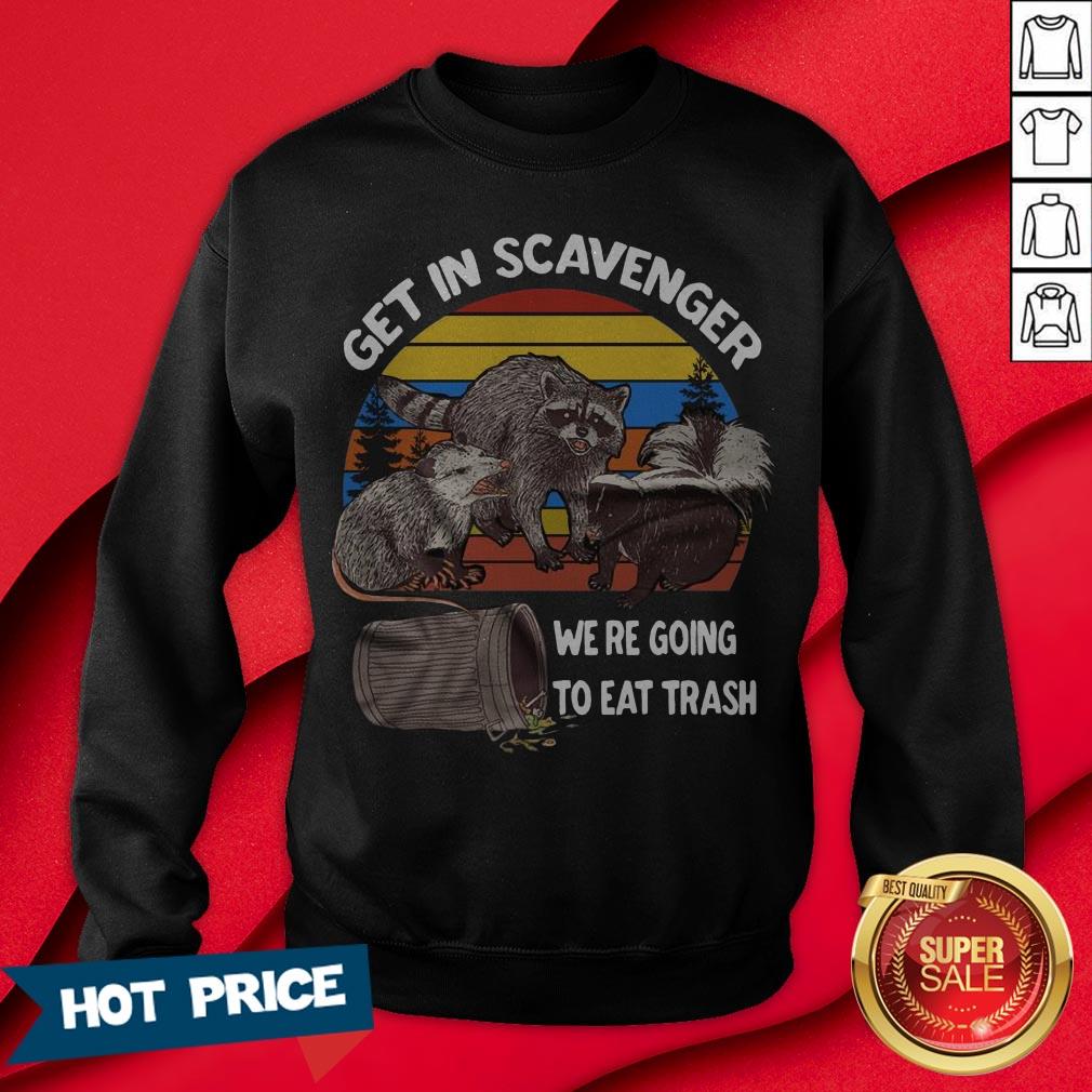 Get In Scavenger We'Re Going To Eat Trash Vintage Shirt