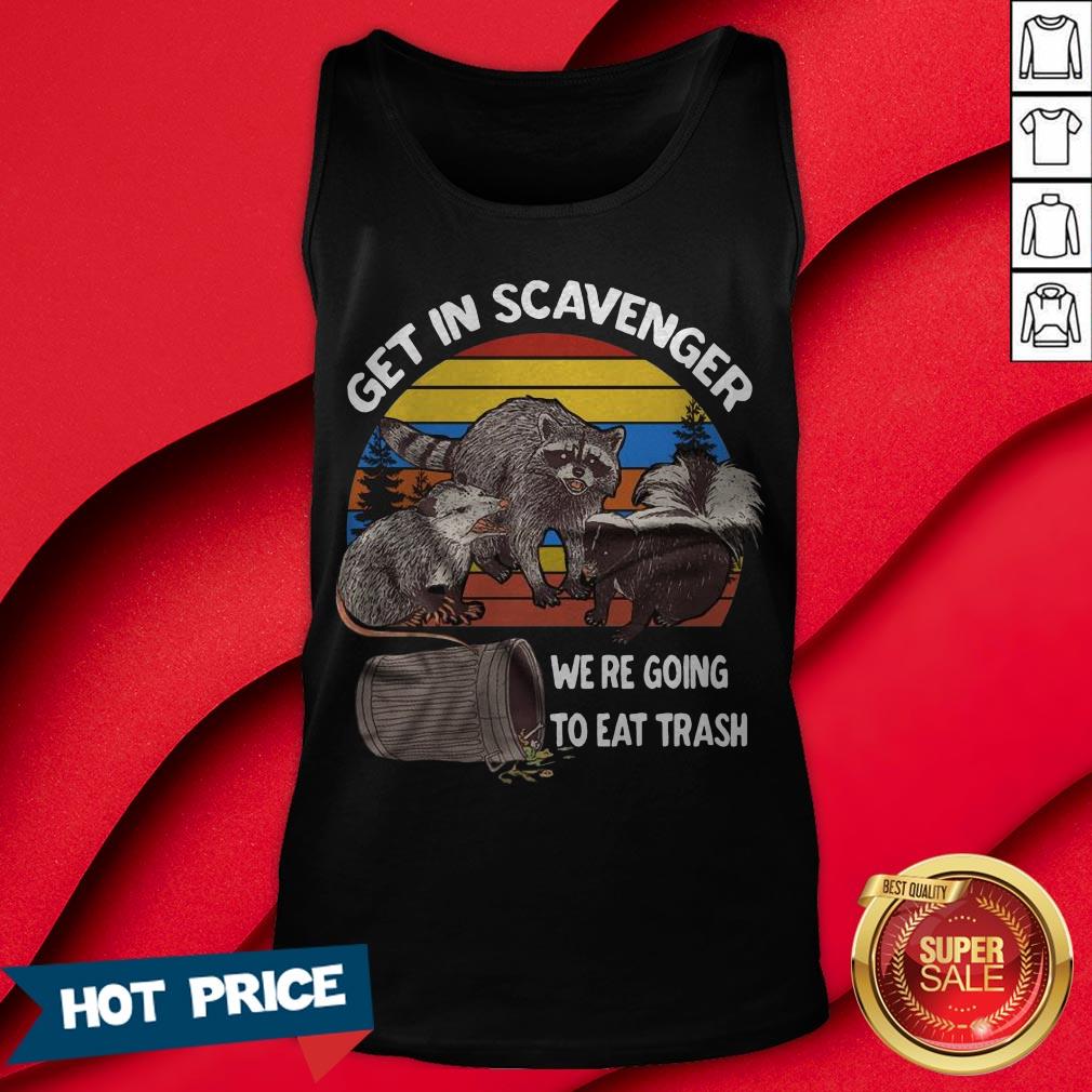 Get In Scavenger We'Re Going To Eat Trash Vintage Shirt