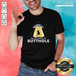 Thoughtful Ufo Ask Me About My Butthole 2021 Shirt