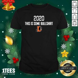 Better Durham Bulls 2020 This Is Some Bullshirt Shirt