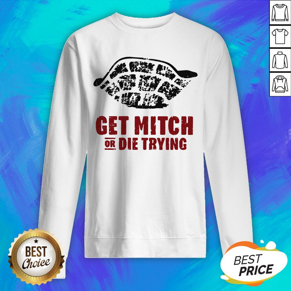 Official Get Mitch Or Die Trying Shirt