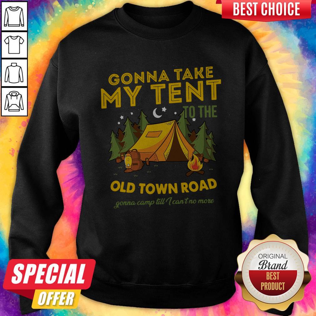 Gonna Take My Tent To The Old Town Road Gonna Camp Till I Can’t No More Shirt