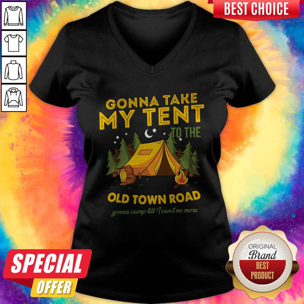 Gonna Take My Tent To The Old Town Road Gonna Camp Till I Can’t No More Shirt