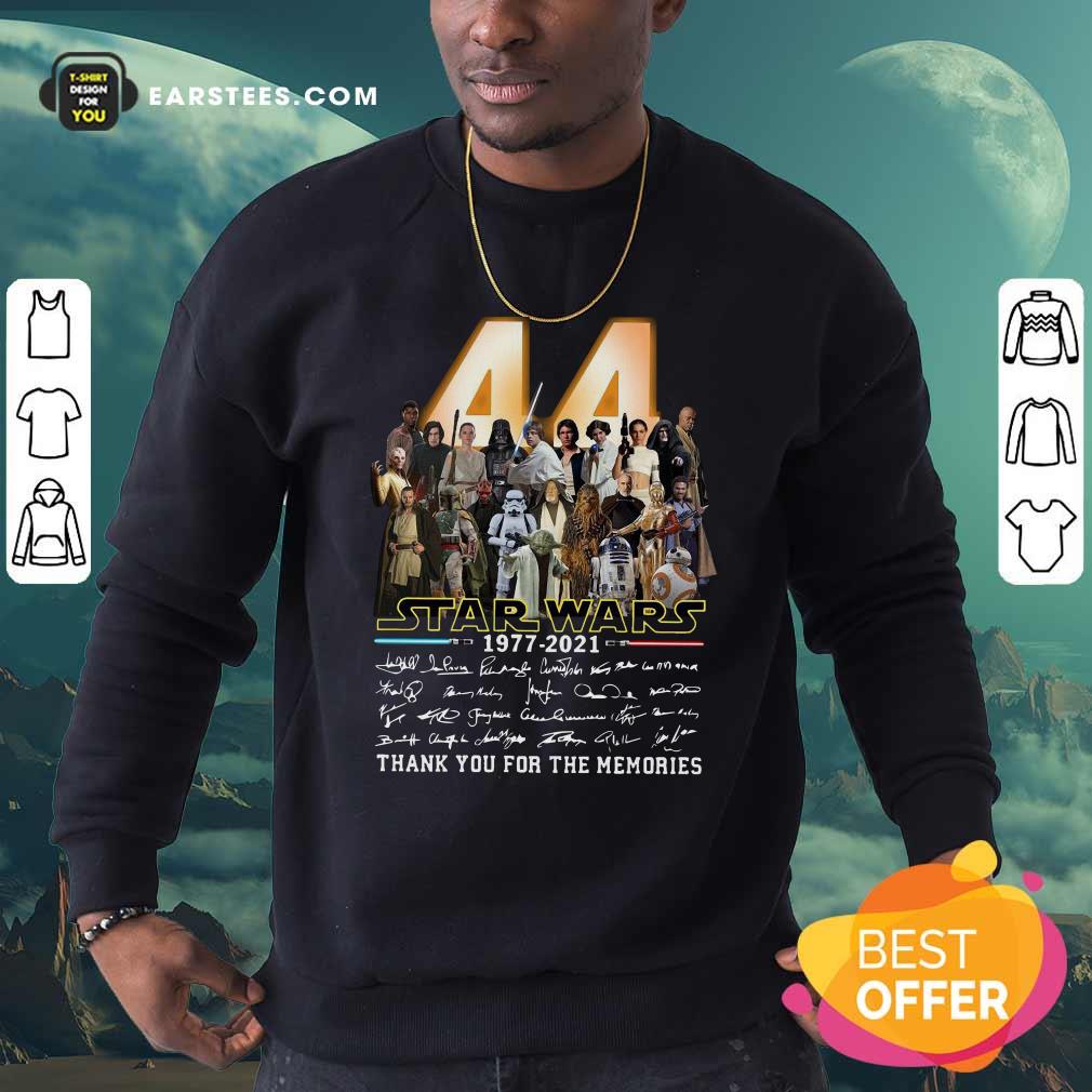 good-44-years-of-star-wars-1977-2021-thank-you-for-the-memories-signatures-sweatshirt.jpg