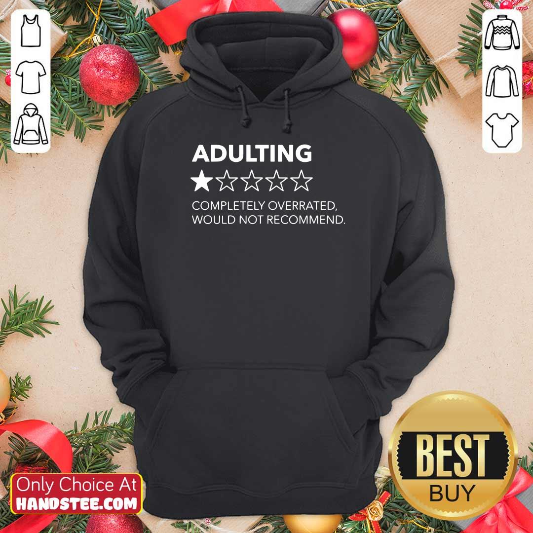 Good Adulting 1 Star Completely Overrated Would Not Recommend Shirt