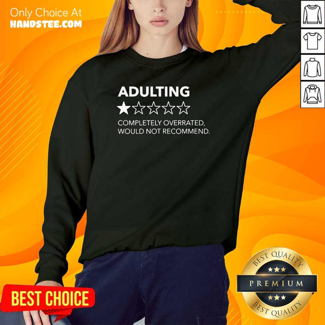 Good Adulting 1 Star Completely Overrated Would Not Recommend Shirt