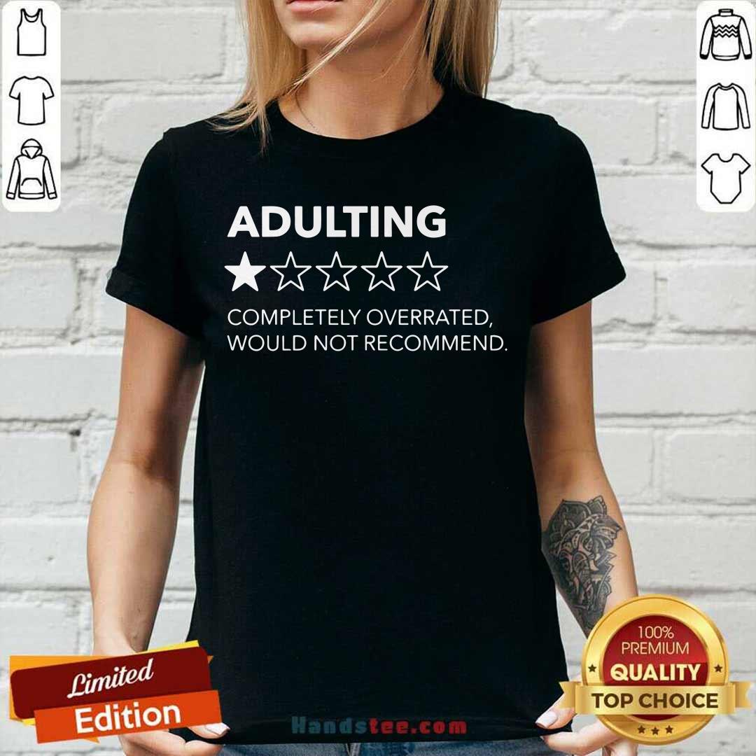 Good Adulting 1 Star Completely Overrated Would Not Recommend Shirt