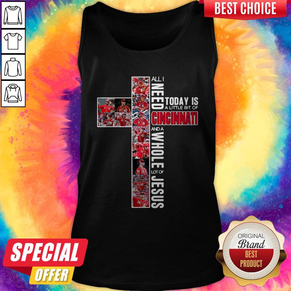 good-all-i-need-today-is-a-little-bit-of-cincinnati-and-a-whole-lot-of-jesus-tank-top.jpg
