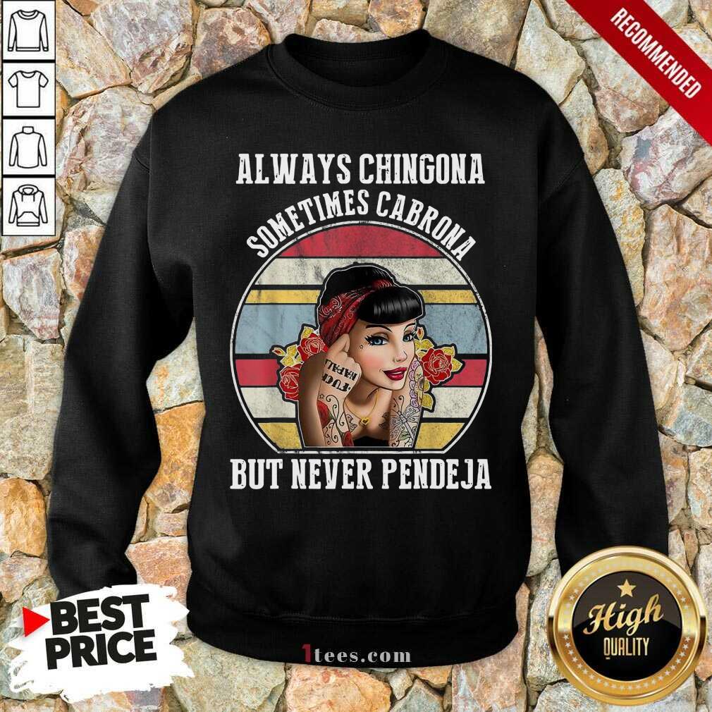 Good Always Chingona Cabrona Pendeja 2 Shirt