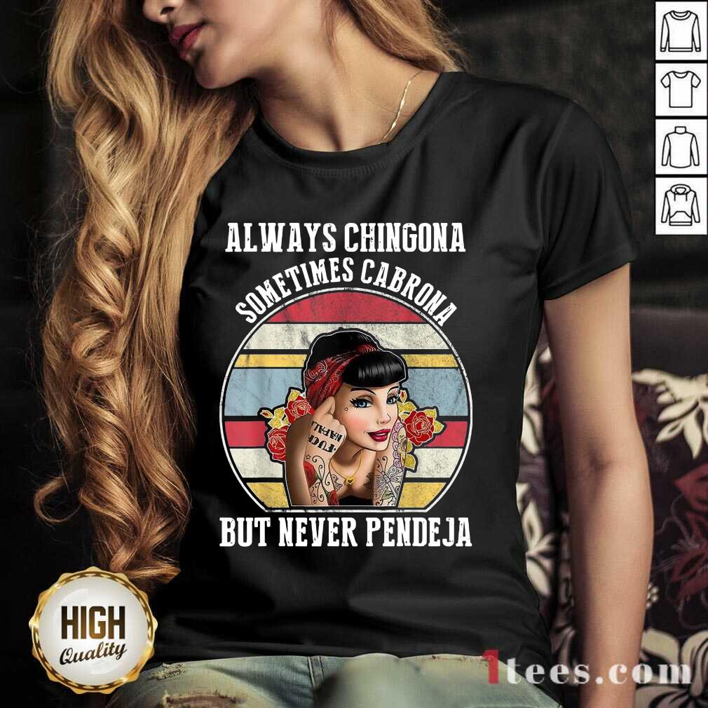 Good Always Chingona Cabrona Pendeja 2 Shirt