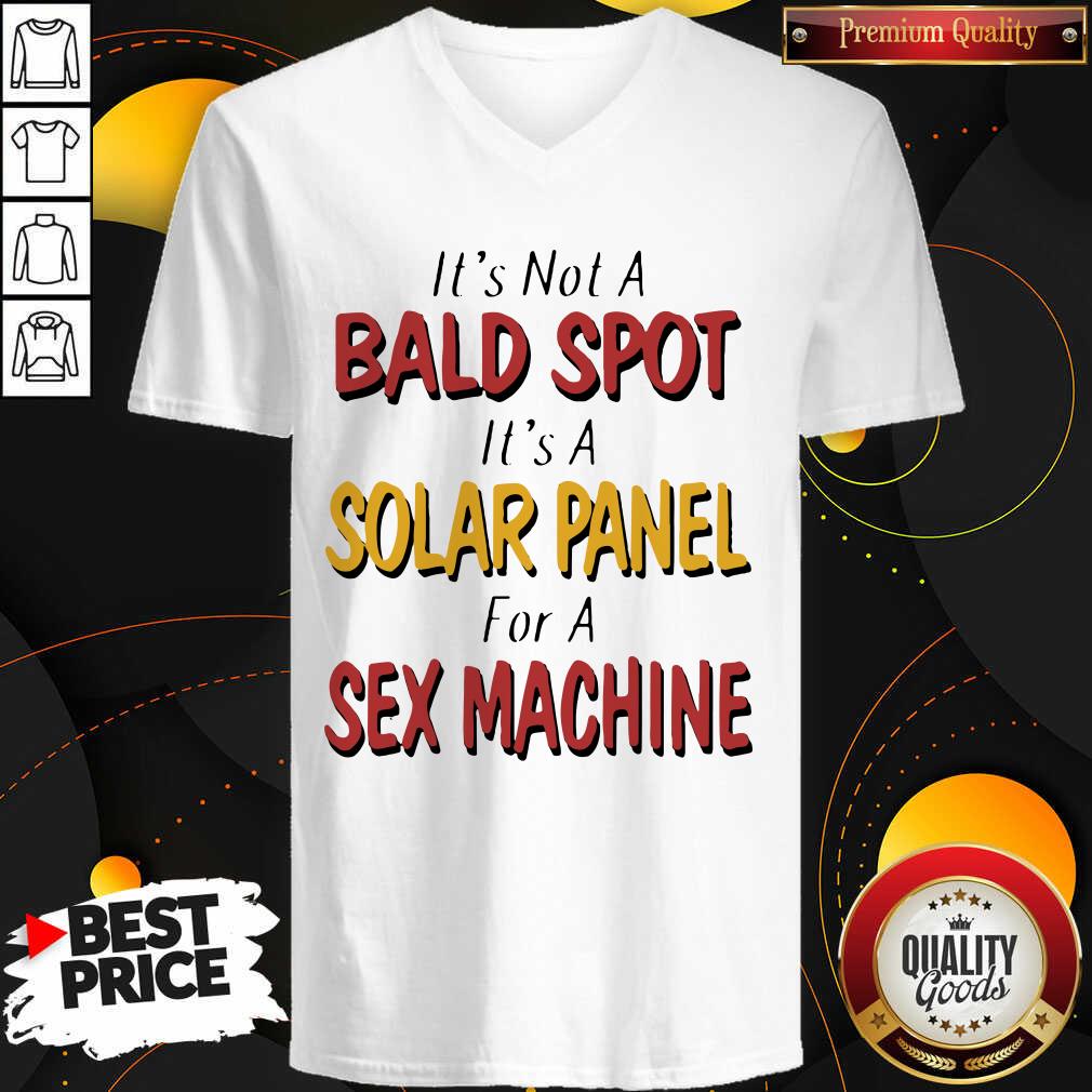 Good Backside Its Not A Bald Spot Its A Solar Panel For A Sex Machine Shirt