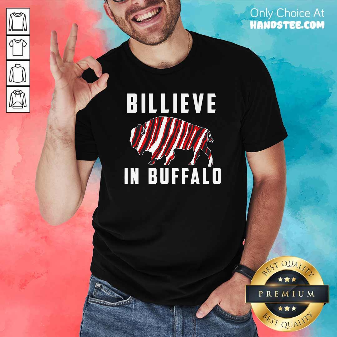 Good Believe In Buffalo Shirt