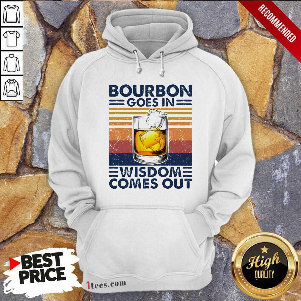 Good Bourbon Goes In Wisdom Comes Out Vintage Shirt
