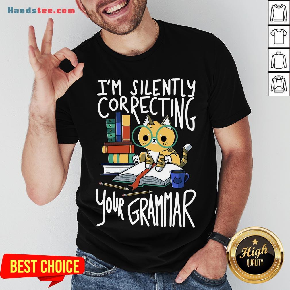 Good Cat I’m Silently Correcting Your Grammar Shirt