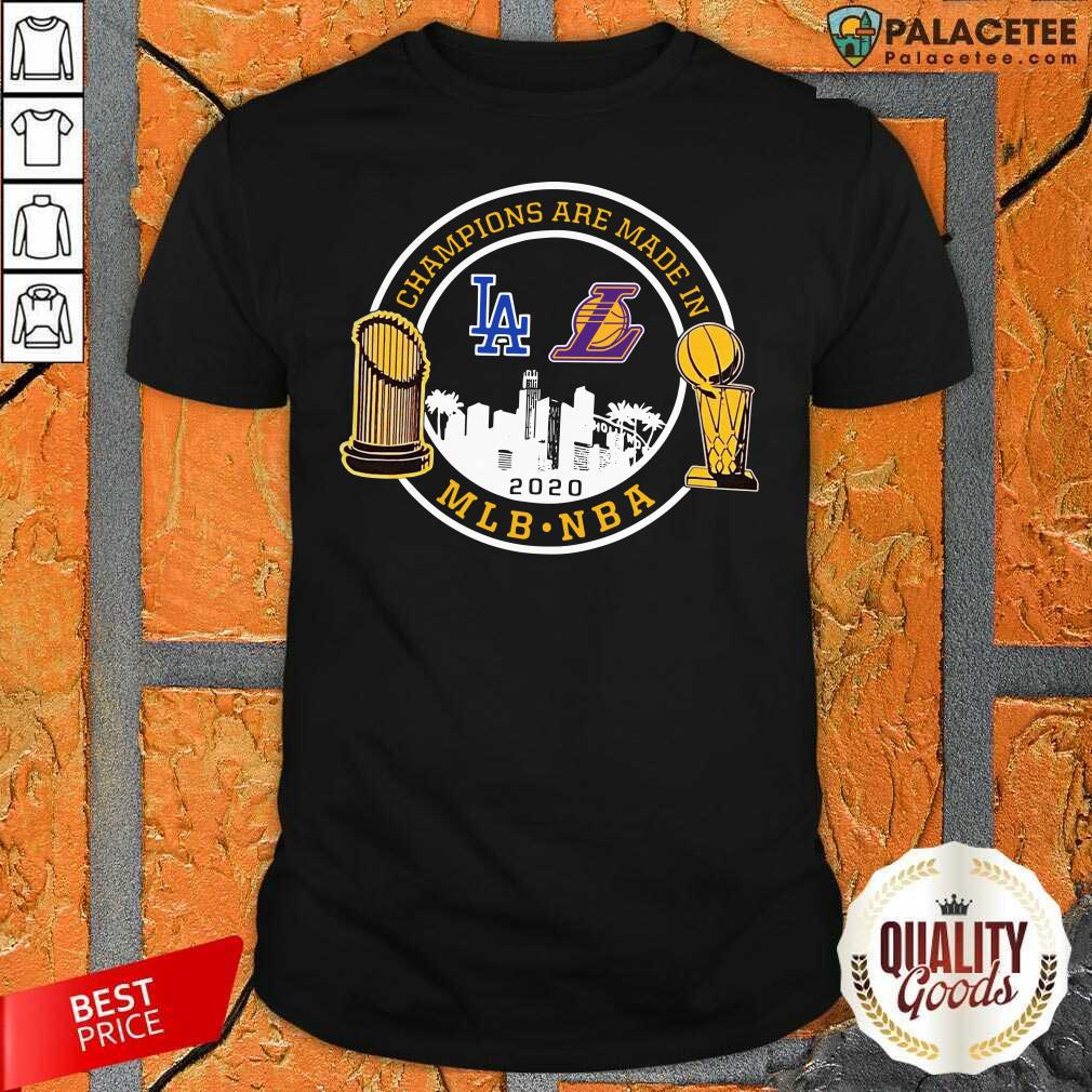Good Champions Are Made In Los Angeles Dodgers And Lakers Mlb Nba 2020 Shirt