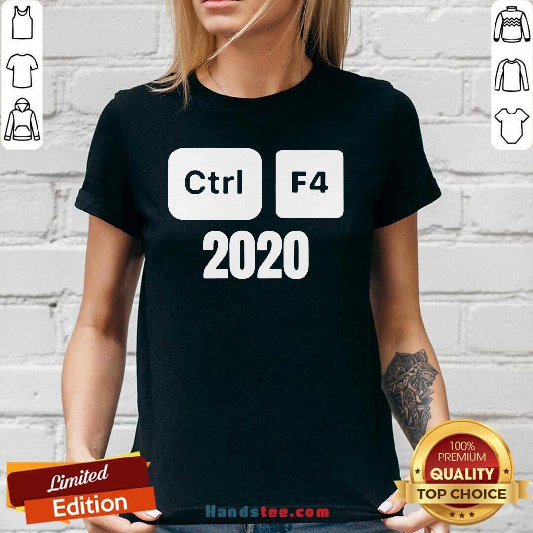 Good Ctrl F4 2020 Computer Tech Humor Shirt