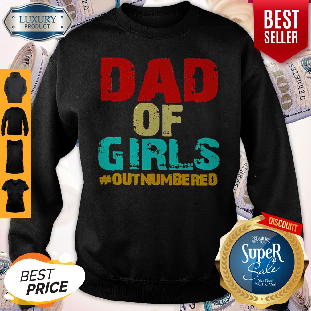 Good Dad Of Girls Outnumbered Shirt