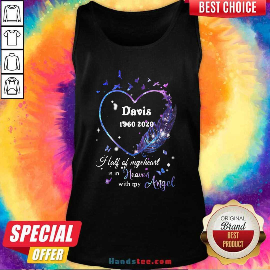 Good Davis 1960 2020 Half Of My Heart Is In Heaven With My Angel Shirt