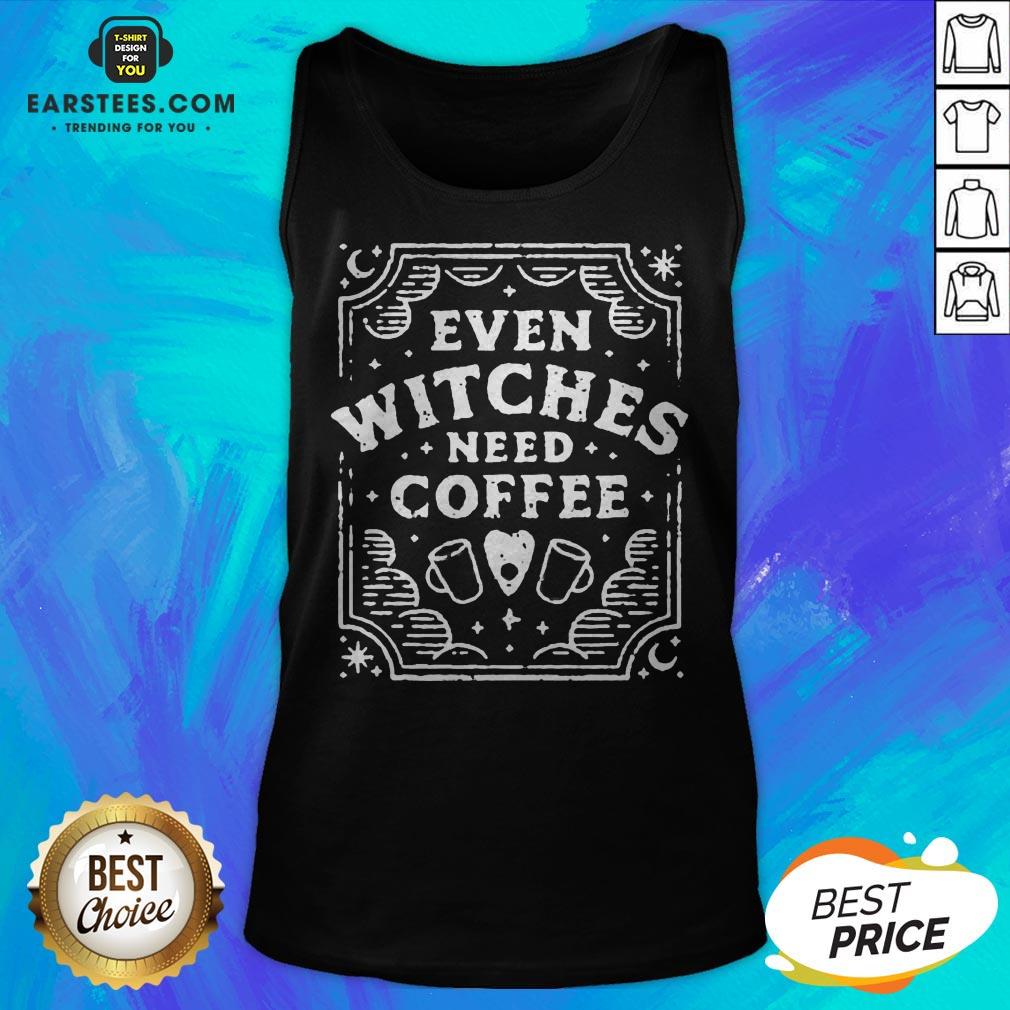 Good Even Witches Need Coffee Shirt