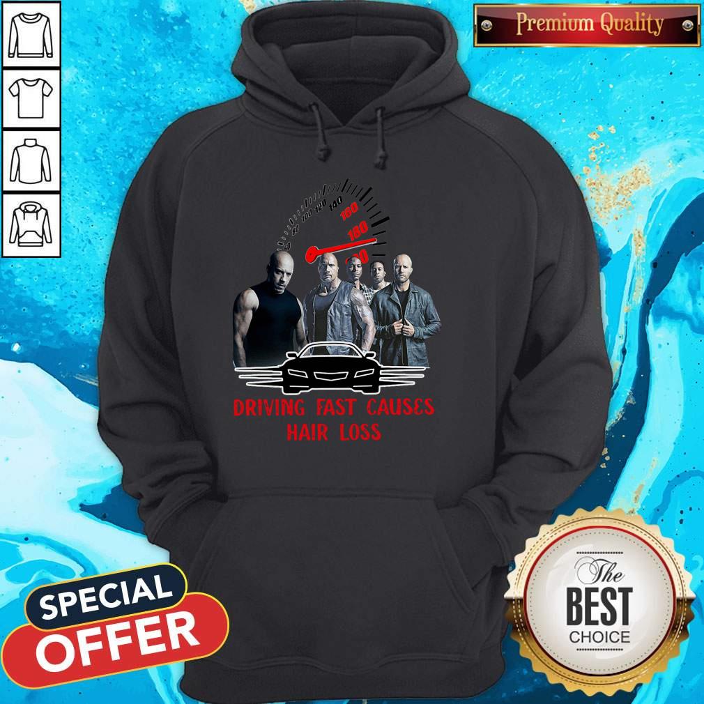 Good Fast And Furious 9 Driving Fast Causes Hair Loss Shirt