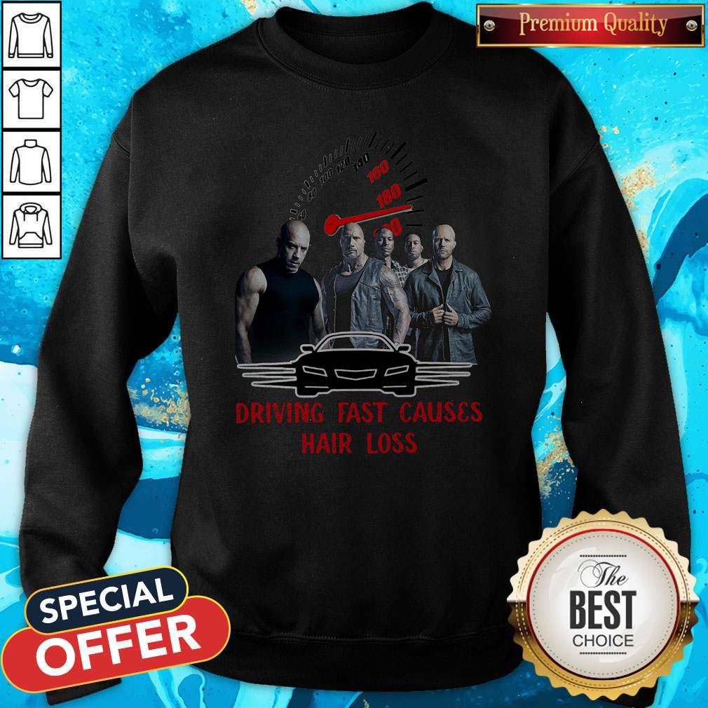 Good Fast And Furious 9 Driving Fast Causes Hair Loss Shirt