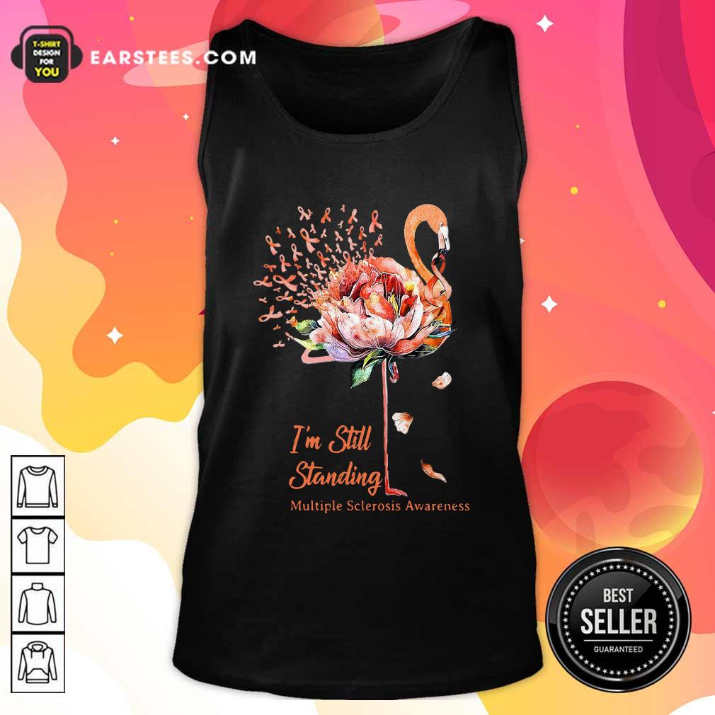 Good Flamingo Im Still Standing Multiple Sclerosis Awareness Shirt