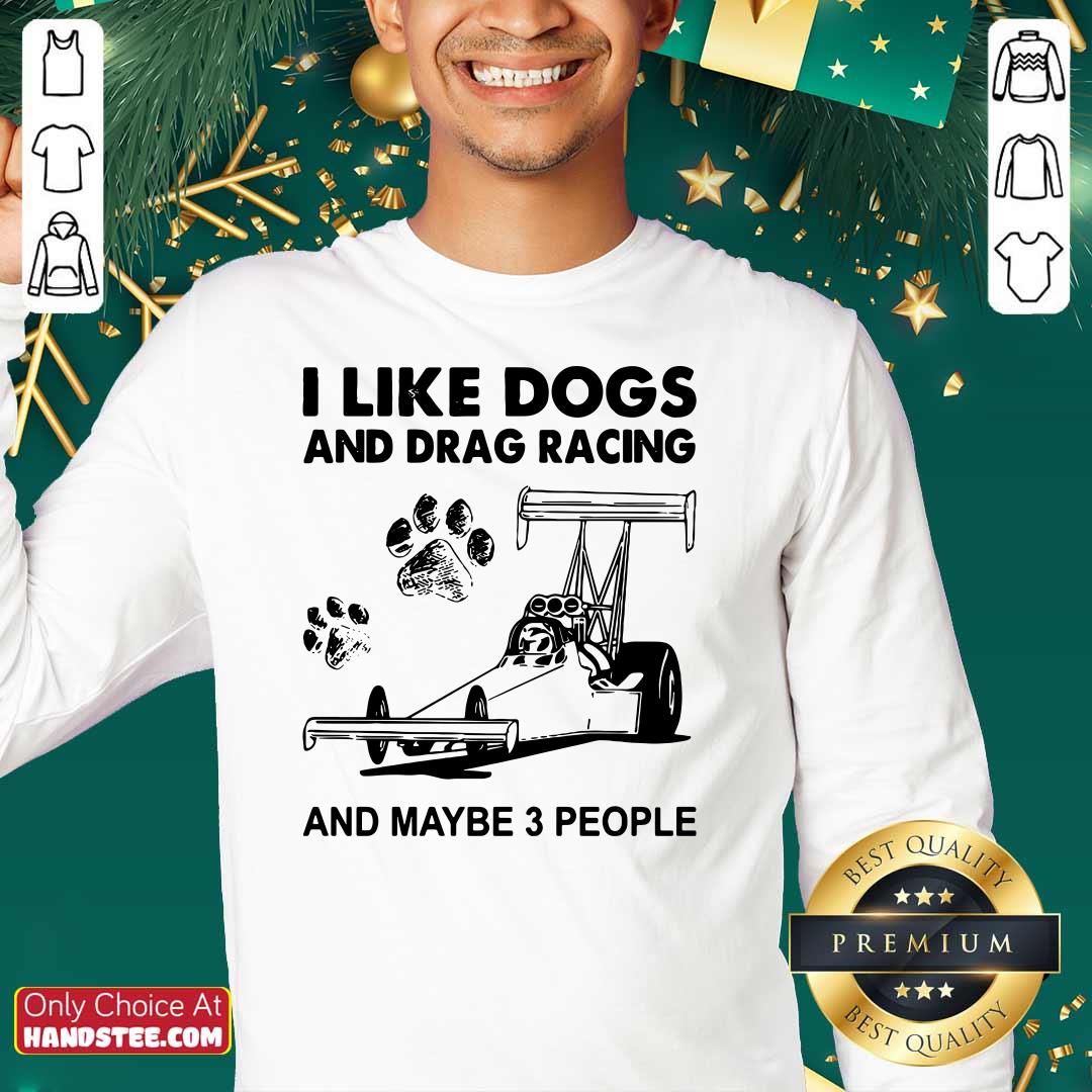Good I Like Dogs And 5 Racing Shirt