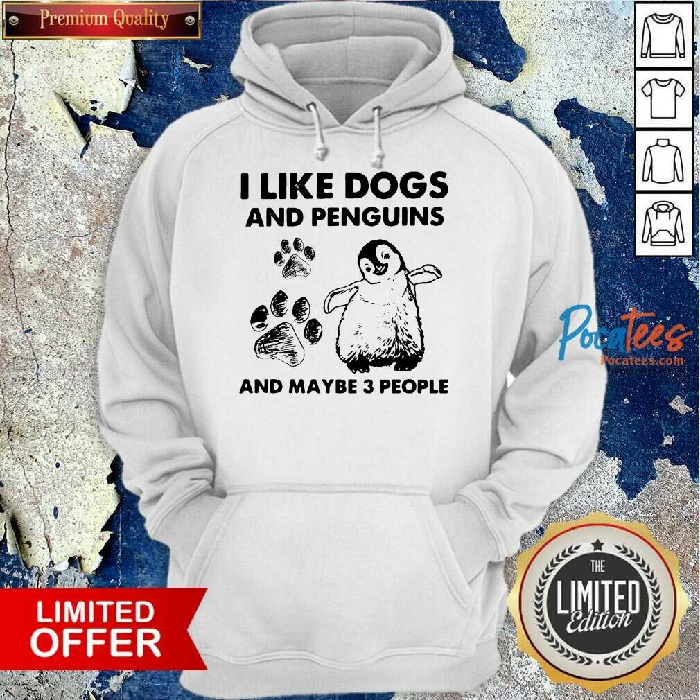 Good I Like Dogs And Penguins And Maybe 3 People Shirt
