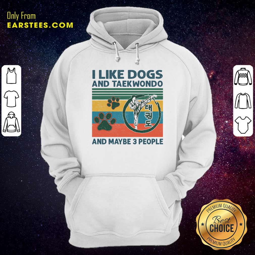 Good I Like Dogs And Taekwondo And Maybe 3 People Vintage Retro Shirt