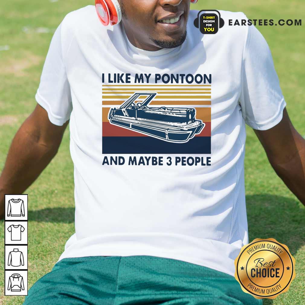 Good I Like My Pontoon And Maybe 3 People Vintage Retro Shirt