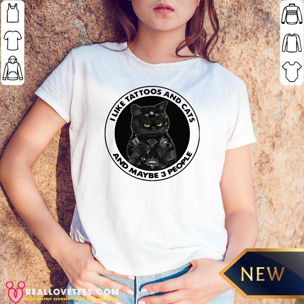 Good I Like Tattoos And Cats And Maybe 3 People Shirt