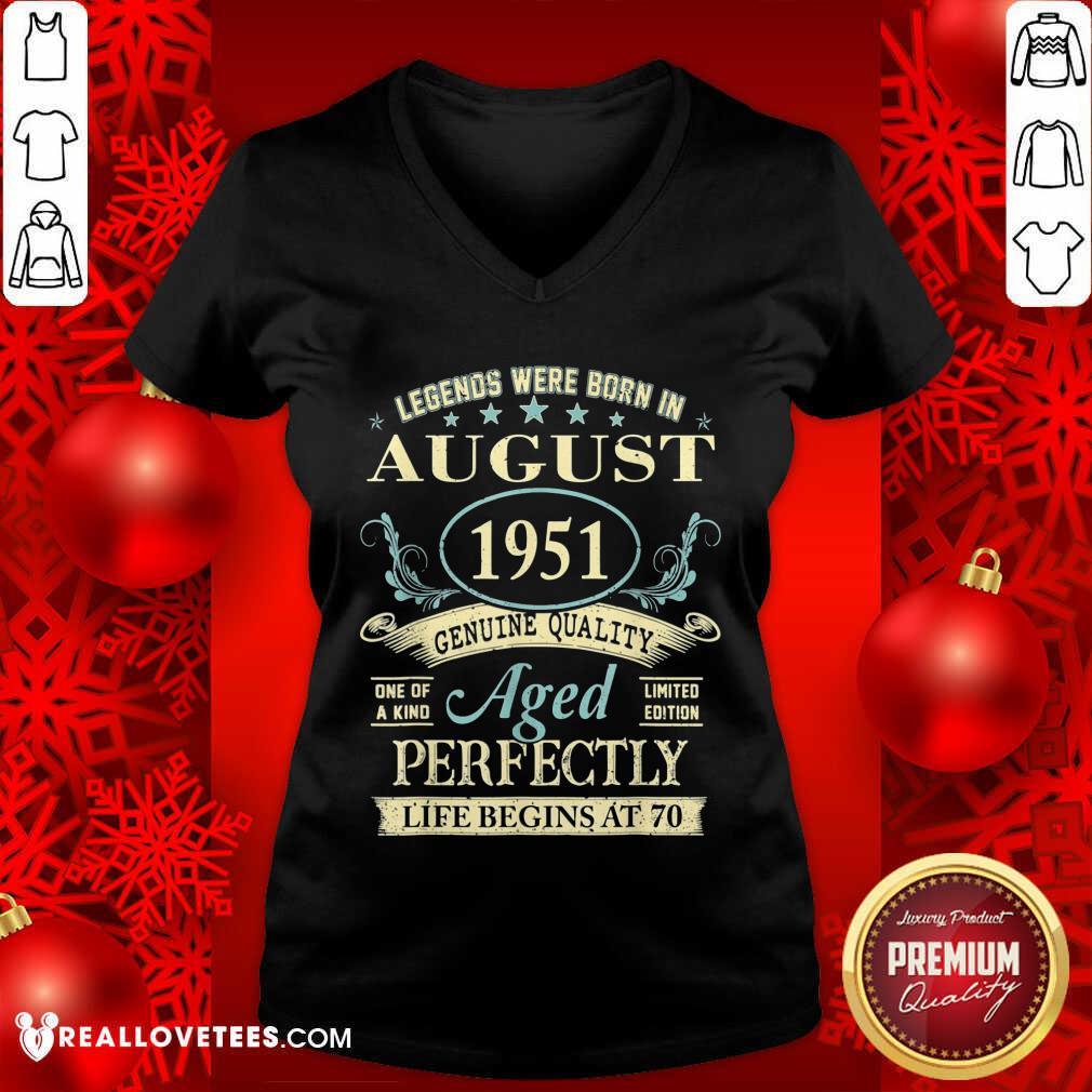 good-legends-were-born-in-august-1951-genuine-quality-aged-perfectly-life-begins-at-70-v-neck.jpg