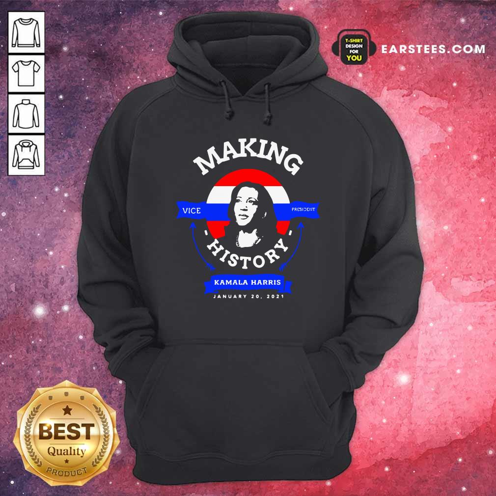 good-make-history-kamala-harris-vice-president-president-inauguration-day-2021-hoodie.jpg