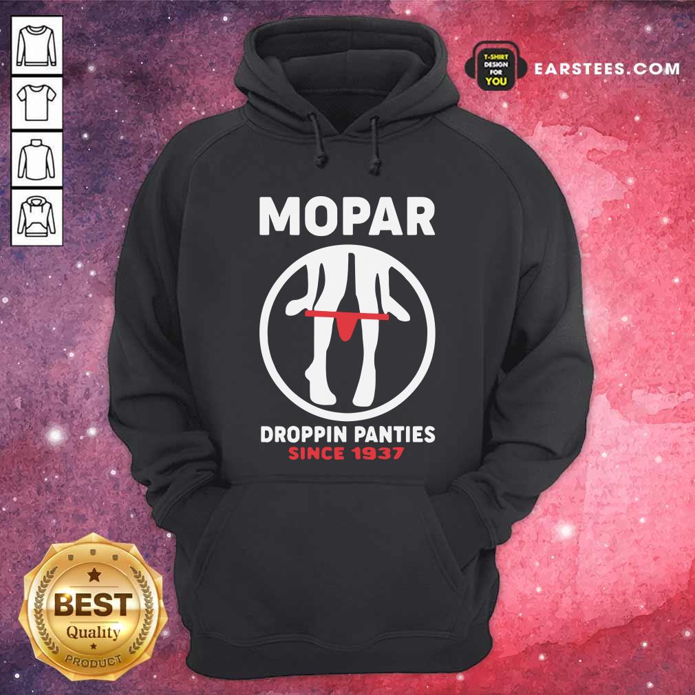 Good Mopar Droppin Panties Since 1937 Shirt