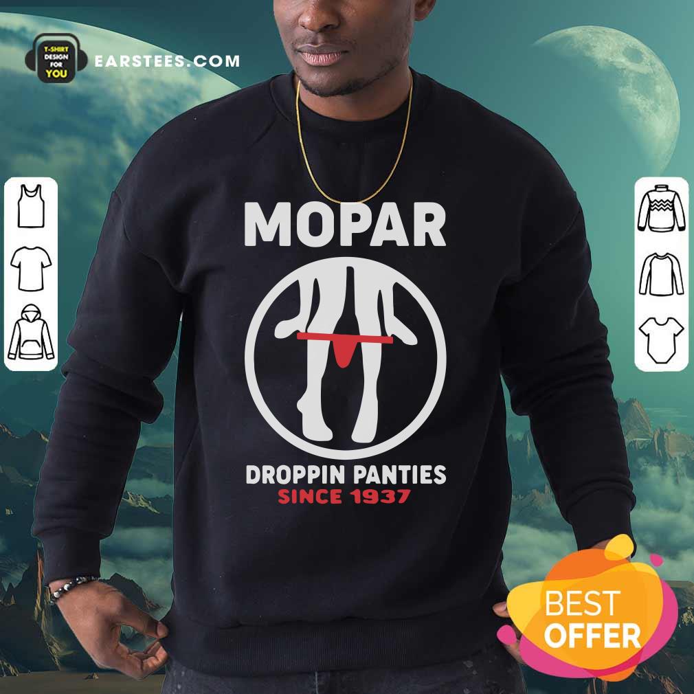 Good Mopar Droppin Panties Since 1937 Shirt